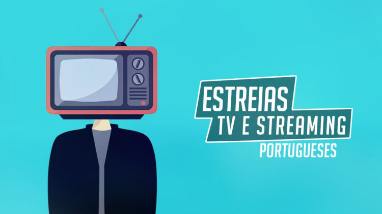 estreias portugueses tv streaming